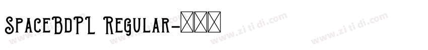 SpaceBdPL Regular字体转换 SpaceBdPL Regular字体转换